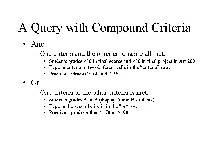 A Query with Compound Criteria • And – One criteria and the other criteria A Query with Compound Criteria • And – One criteria and the other criteria