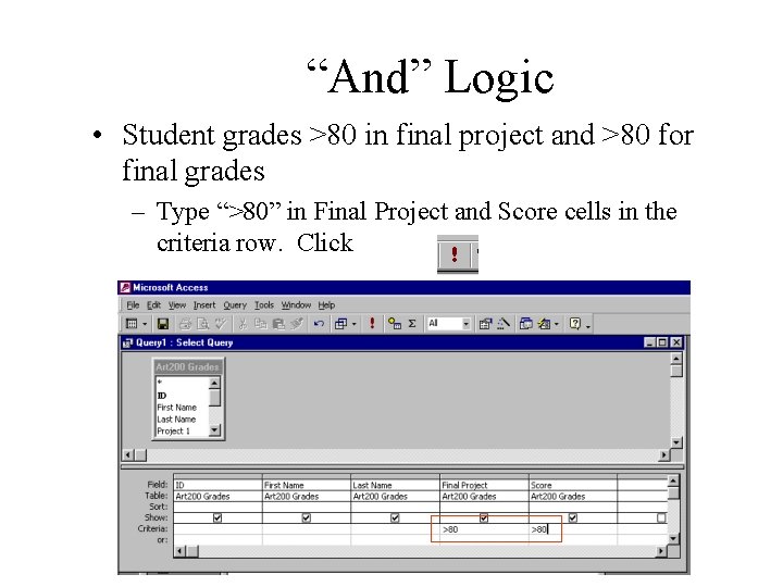 “And” Logic • Student grades >80 in final project and >80 for final grades “And” Logic • Student grades >80 in final project and >80 for final grades