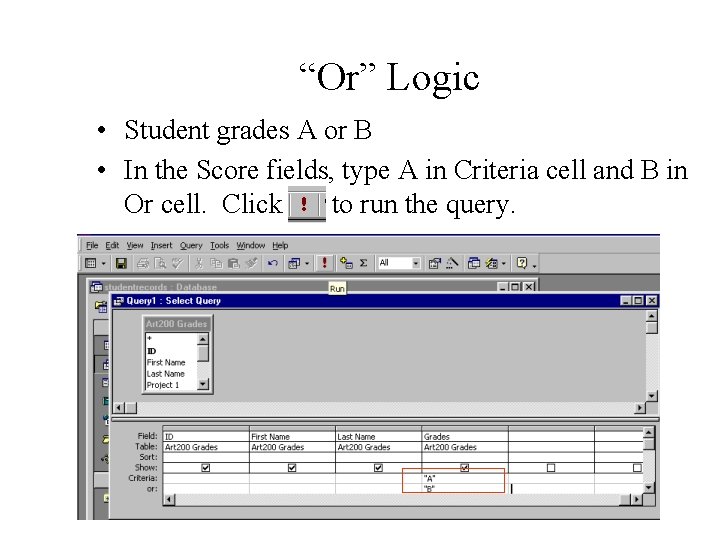 “Or” Logic • Student grades A or B • In the Score fields, type