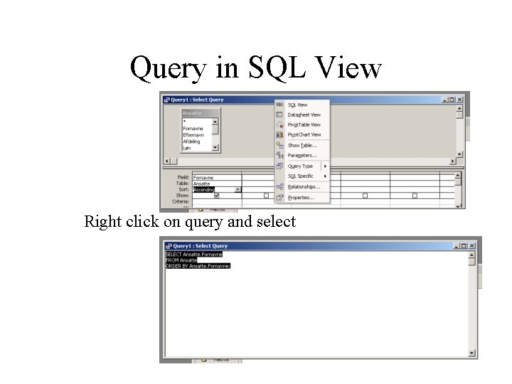 Query in SQL View Right click on query and select Query in SQL View Right click on query and select