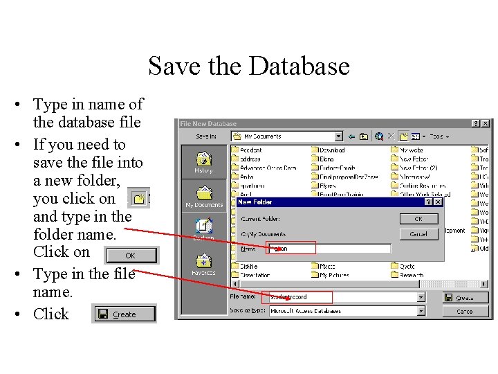 Save the Database • Type in name of the database file • If you