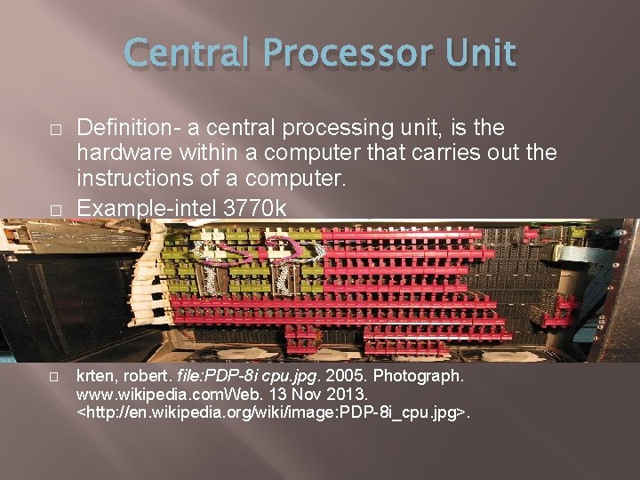 Central Processor Unit � � Definition- a central processing unit, is the hardware within