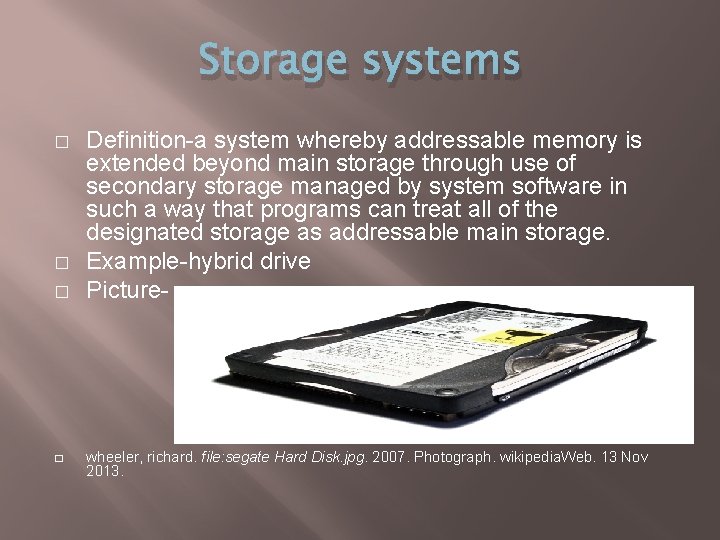 Storage systems � � Definition-a system whereby addressable memory is extended beyond main storage