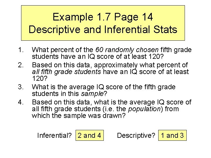 Example 1. 7 Page 14 Descriptive and Inferential Stats 1. 2. 3. 4. What