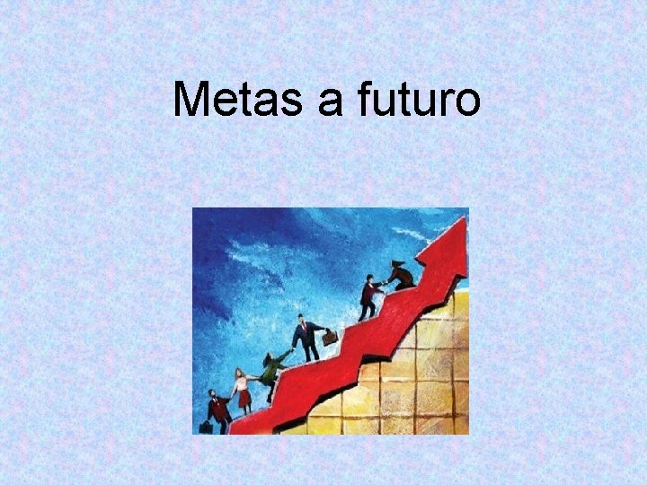 Metas a futuro 