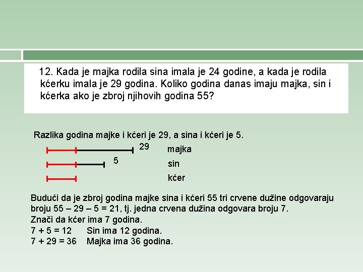 12. Kada je majka rodila sina imala je 24 godine, a kada je rodila