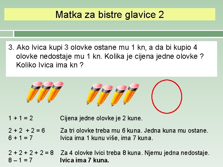 Matka za bistre glavice 2 3. Ako Ivica kupi 3 olovke ostane mu 1