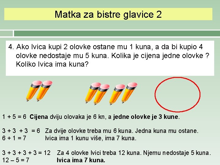 Matka za bistre glavice 2 4. Ako Ivica kupi 2 olovke ostane mu 1