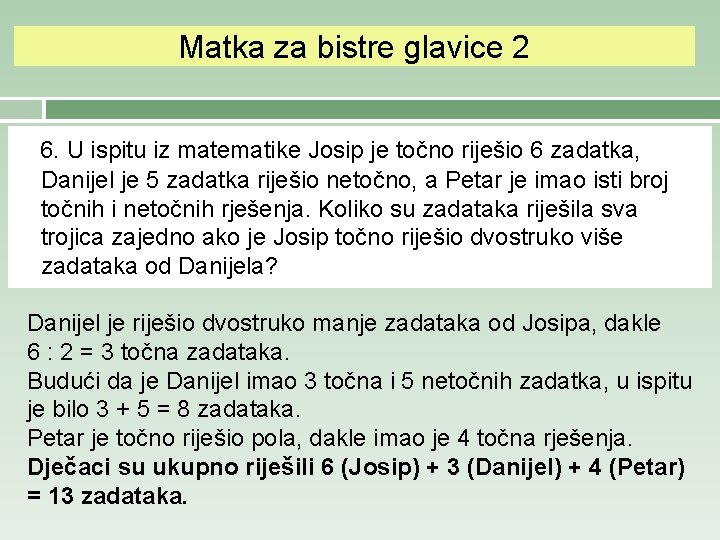 Matka za bistre glavice 2 6. U ispitu iz matematike Josip je točno riješio