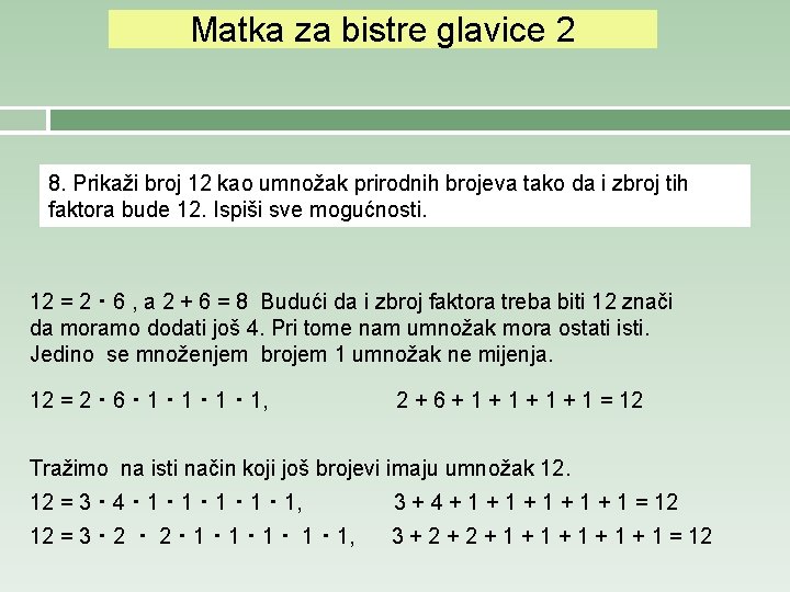 Matka za bistre glavice 2 8. Prikaži broj 12 kao umnožak prirodnih brojeva tako