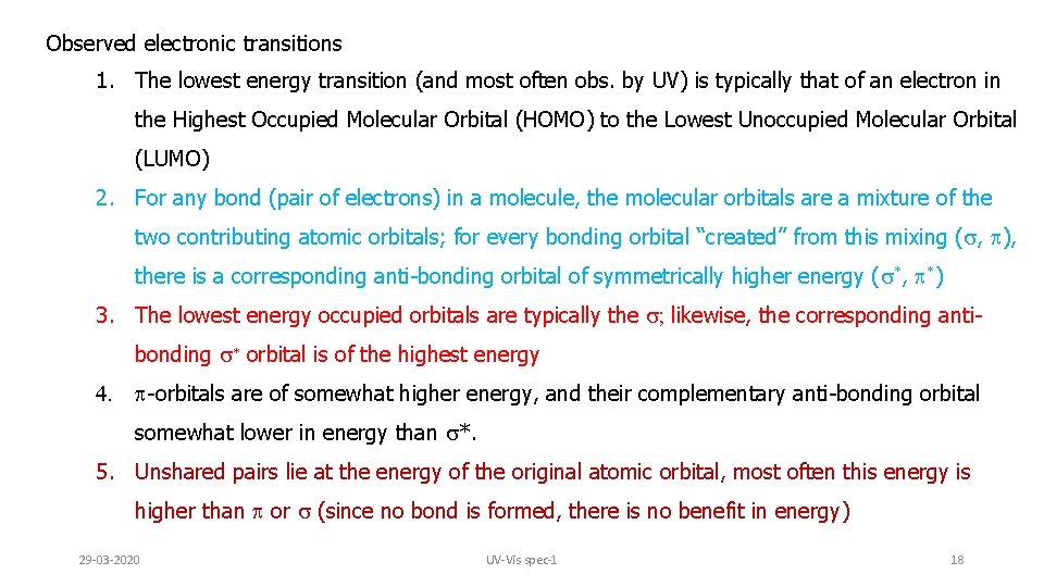 Observed electronic transitions 1. The lowest energy transition (and most often obs. by UV)