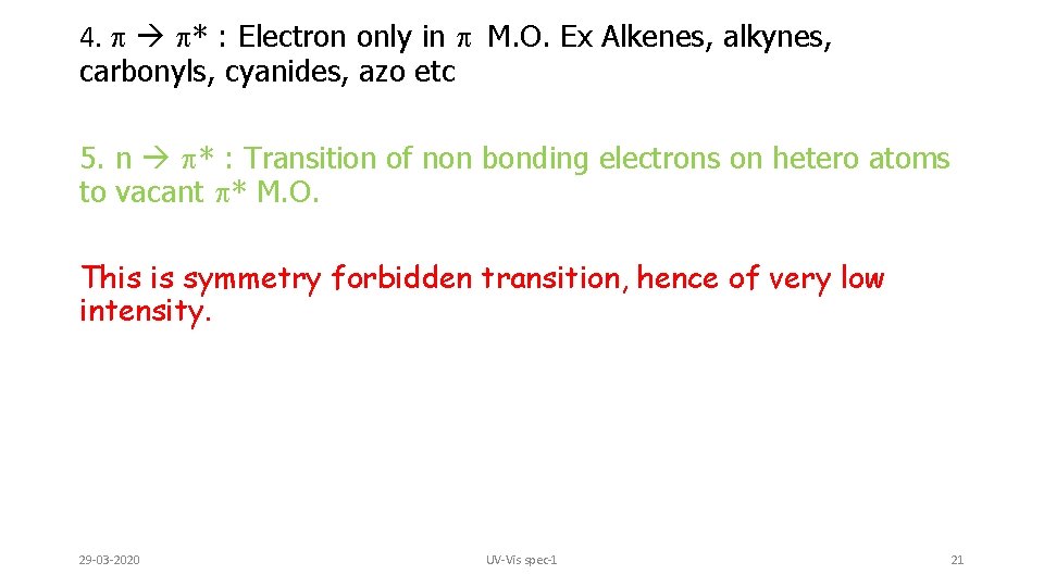 4. p p* : Electron only in p M. O. Ex Alkenes, alkynes, carbonyls,