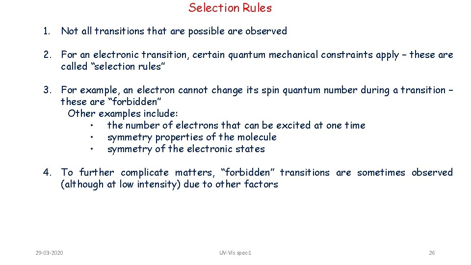 Selection Rules 1. Not all transitions that are possible are observed 2. For an