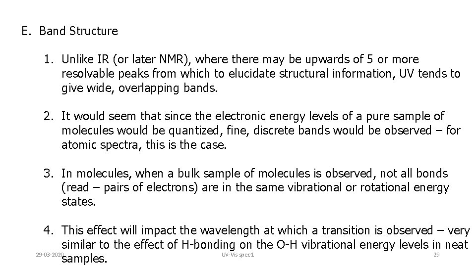E. Band Structure 1. Unlike IR (or later NMR), where there may be upwards
