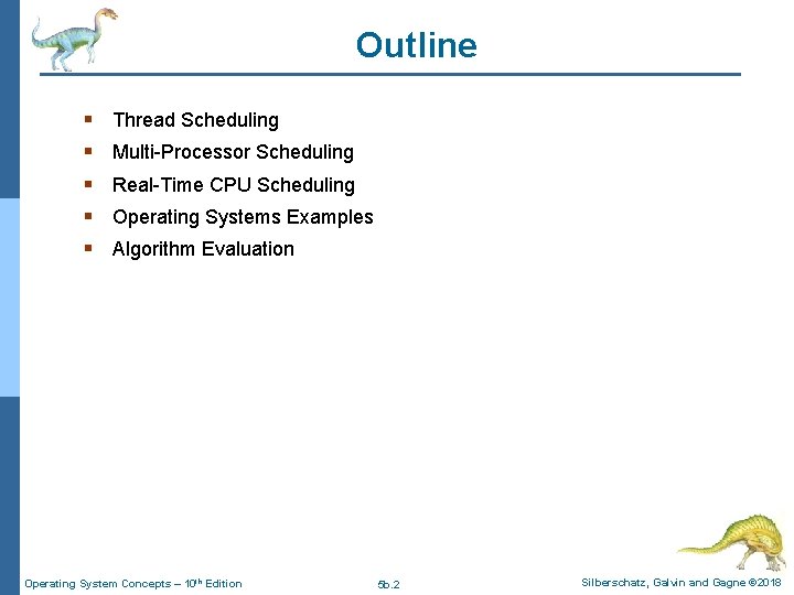 Outline § § § Thread Scheduling Multi-Processor Scheduling Real-Time CPU Scheduling Operating Systems Examples Outline § § § Thread Scheduling Multi-Processor Scheduling Real-Time CPU Scheduling Operating Systems Examples