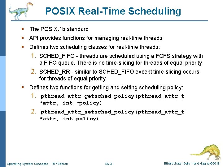 POSIX Real-Time Scheduling § The POSIX. 1 b standard § API provides functions for POSIX Real-Time Scheduling § The POSIX. 1 b standard § API provides functions for