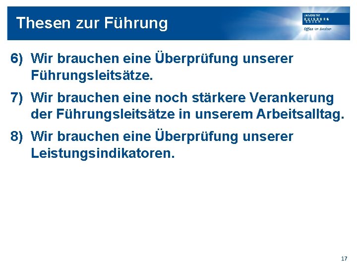 Thesen zur Führung 6) Wir brauchen eine Überprüfung unserer Führungsleitsätze. 7) Wir brauchen eine