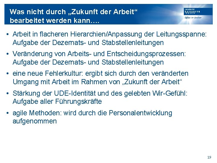 Was nicht durch „Zukunft der Arbeit“ bearbeitet werden kann…. • Arbeit in flacheren Hierarchien/Anpassung