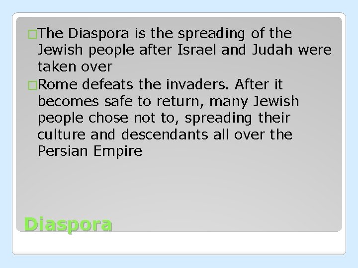 �The Diaspora is the spreading of the Jewish people after Israel and Judah were