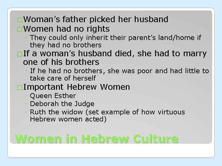 �Woman’s father picked her husband �Women had no rights ◦ They could only inherit