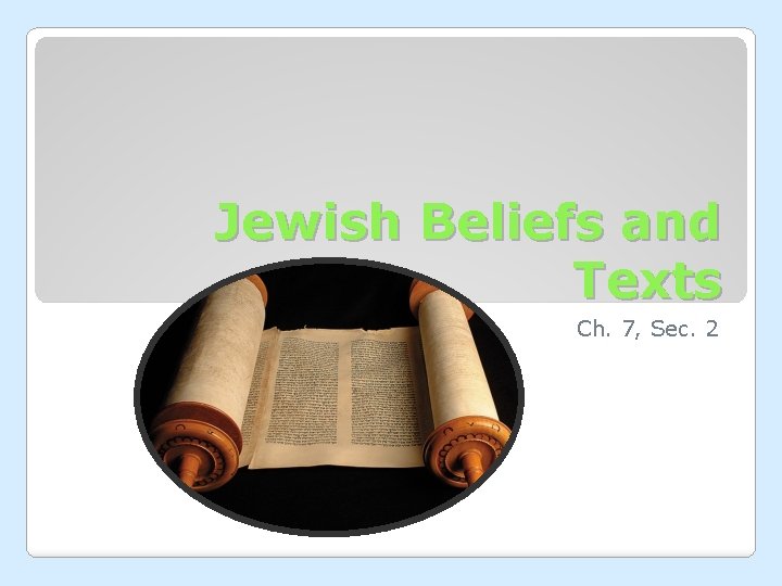 Jewish Beliefs and Texts Ch. 7, Sec. 2 