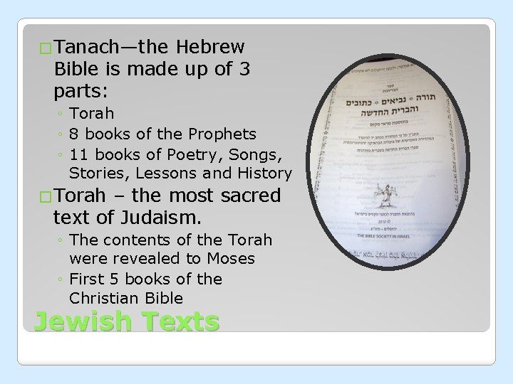 �Tanach—the Hebrew Bible is made up of 3 parts: ◦ Torah ◦ 8 books