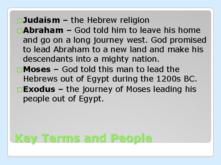 �Judaism – the Hebrew religion �Abraham – God told him to leave his home