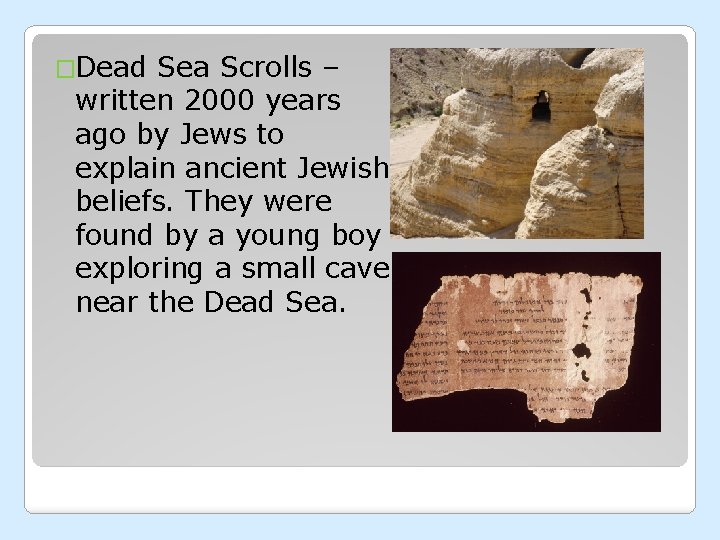 �Dead Sea Scrolls – written 2000 years ago by Jews to explain ancient Jewish