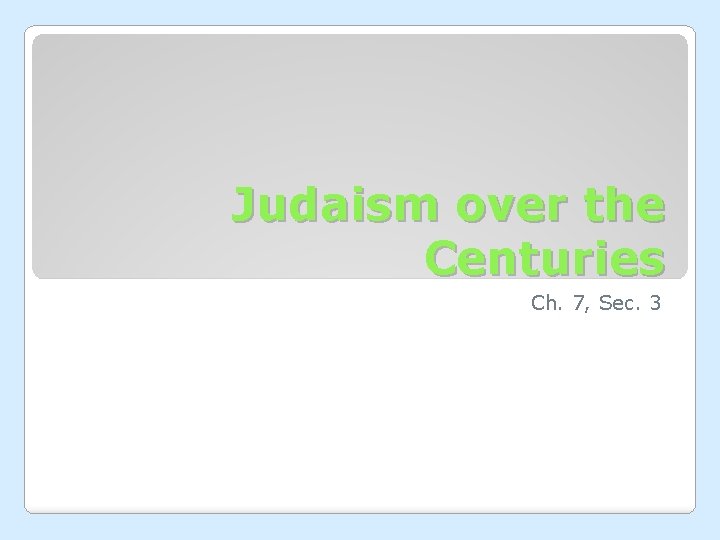 Judaism over the Centuries Ch. 7, Sec. 3 