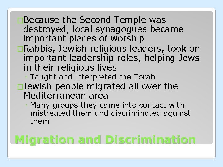 �Because the Second Temple was destroyed, local synagogues became important places of worship �Rabbis,