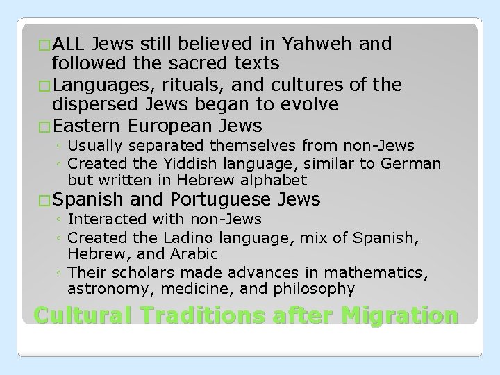 �ALL Jews still believed in Yahweh and followed the sacred texts �Languages, rituals, and