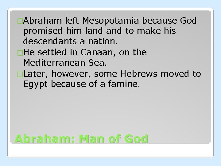 �Abraham left Mesopotamia because God promised him land to make his descendants a nation.