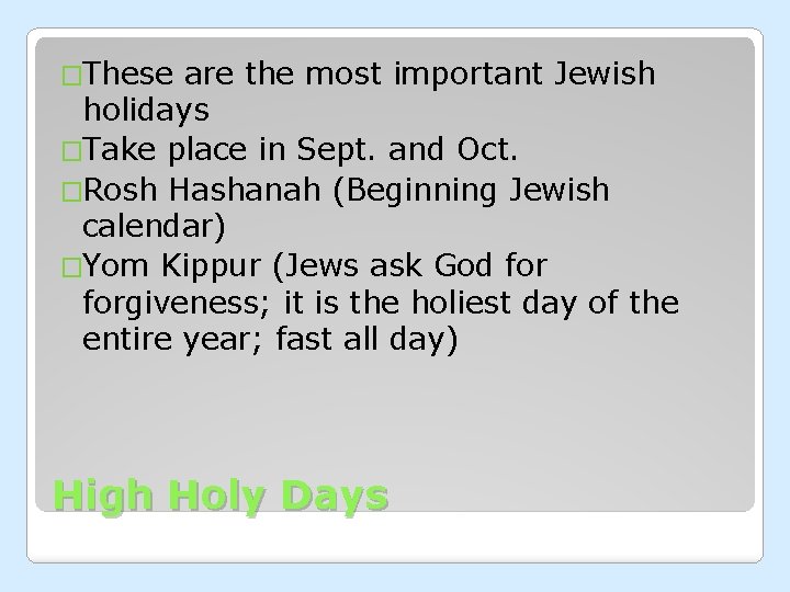 �These are the most important Jewish holidays �Take place in Sept. and Oct. �Rosh