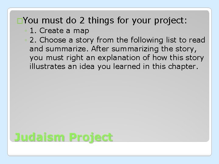 �You must do 2 things for your project: ◦ 1. Create a map ◦