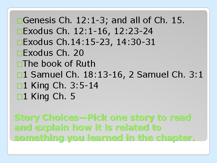 �Genesis Ch. 12: 1 -3; and all of Ch. 15. �Exodus Ch. 12: 1