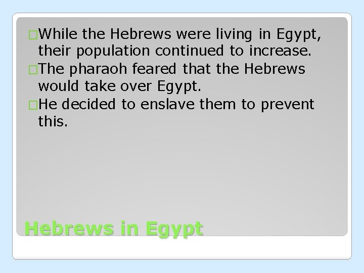 �While the Hebrews were living in Egypt, their population continued to increase. �The pharaoh