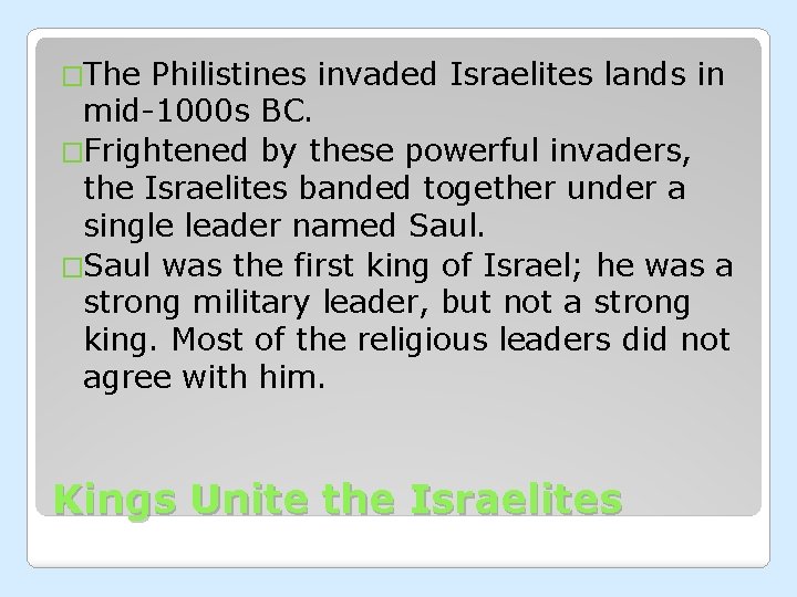 �The Philistines invaded Israelites lands in mid-1000 s BC. �Frightened by these powerful invaders,
