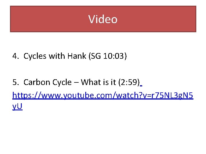 Video 4. Cycles with Hank (SG 10: 03) 5. Carbon Cycle – What is
