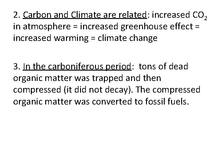 2. Carbon and Climate are related: increased CO 2 in atmosphere = increased greenhouse