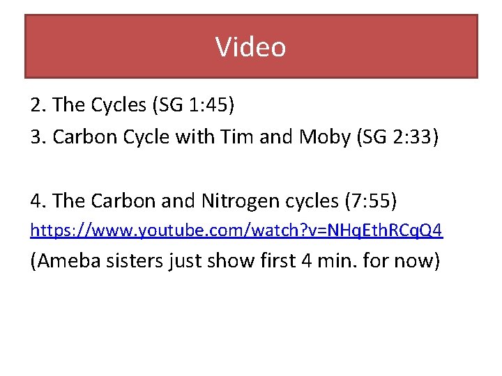 Video 2. The Cycles (SG 1: 45) 3. Carbon Cycle with Tim and Moby
