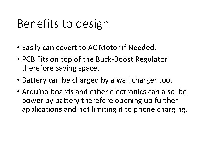 Benefits to design • Easily can covert to AC Motor if Needed. • PCB