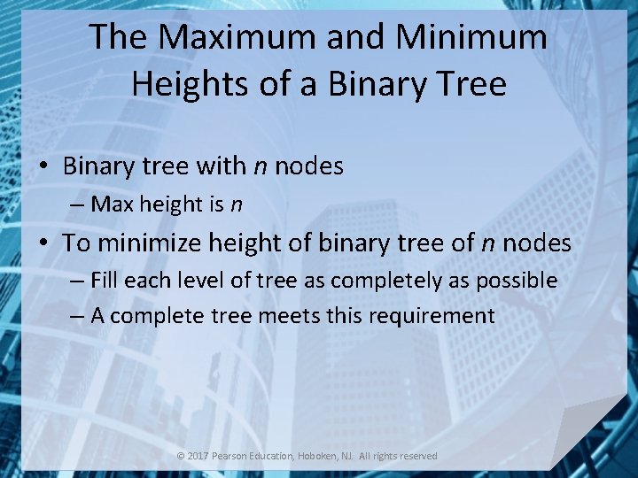 The Maximum and Minimum Heights of a Binary Tree • Binary tree with n