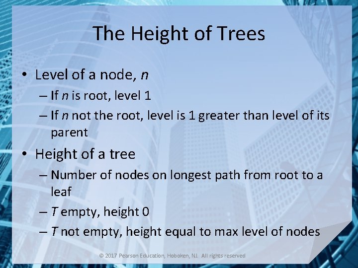 The Height of Trees • Level of a node, n – If n is