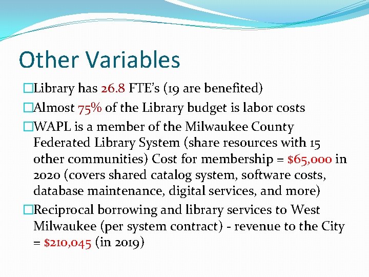 Other Variables �Library has 26. 8 FTE’s (19 are benefited) �Almost 75% of the Other Variables �Library has 26. 8 FTE’s (19 are benefited) �Almost 75% of the