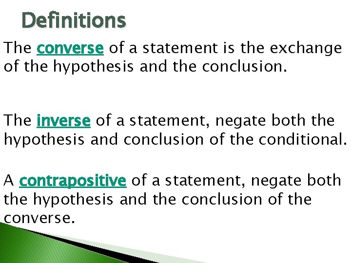 Definitions The converse of a statement is the exchange of the hypothesis and the