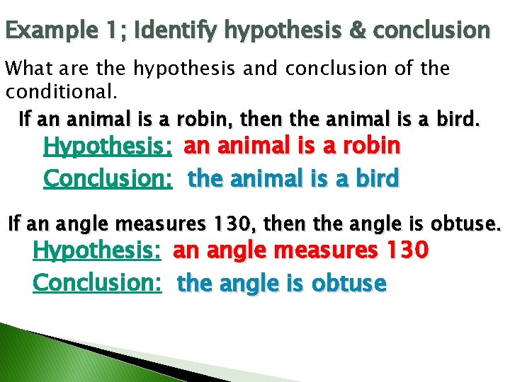 Example 1; Identify hypothesis & conclusion What are the hypothesis and conclusion of the