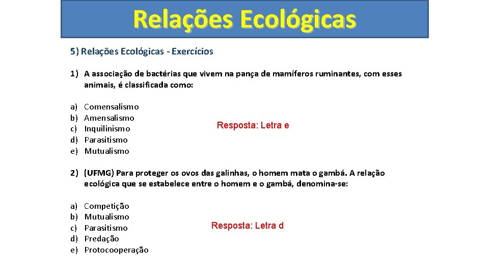 Relações Ecológicas 5) Relações Ecológicas - Exercícios 1) A associação de bactérias que vivem