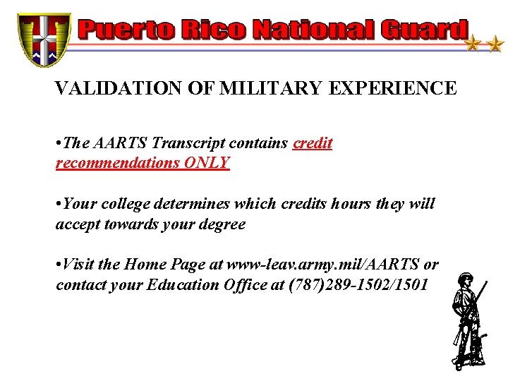 VALIDATION OF MILITARY EXPERIENCE • The AARTS Transcript contains credit recommendations ONLY • Your