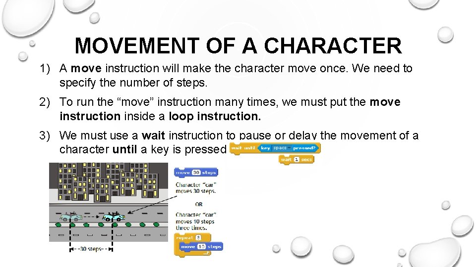 MOVEMENT OF A CHARACTER 1) A move instruction will make the character move once. MOVEMENT OF A CHARACTER 1) A move instruction will make the character move once.