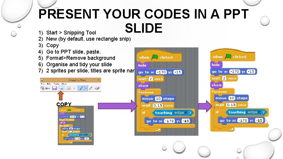 PRESENT YOUR CODES IN A PPT SLIDE 1) Start > Snipping Tool 2) 3) PRESENT YOUR CODES IN A PPT SLIDE 1) Start > Snipping Tool 2) 3)